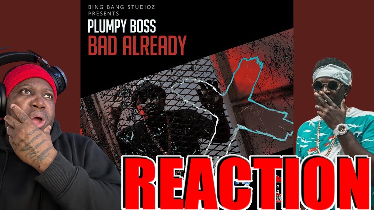 Plumpy Boss - Bad Already 𝐑𝐄𝐀𝐂𝐓𝐈𝐎𝐍
