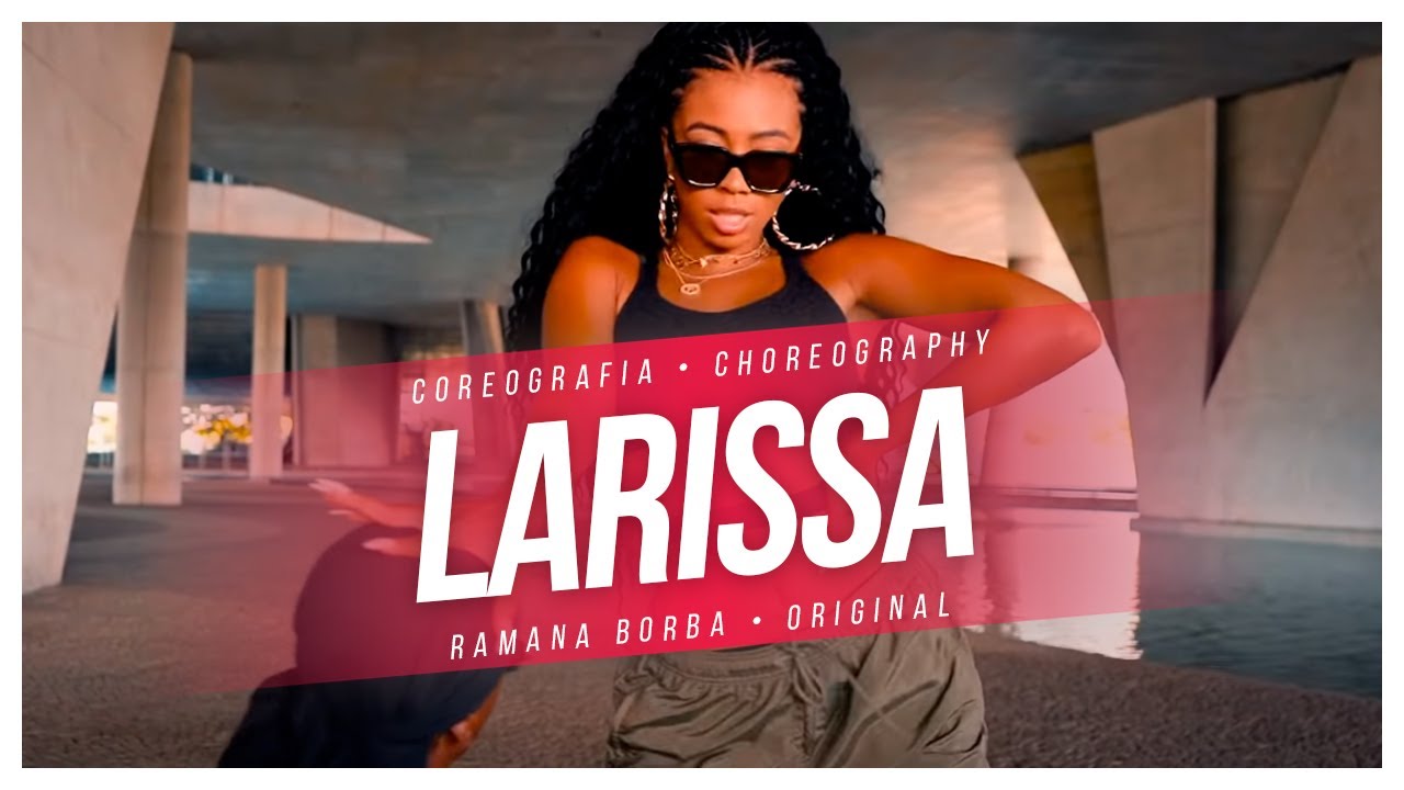 LARISSA- PEDRO SAMPAIO feat Luan (Coreografia) / Ramana Borba