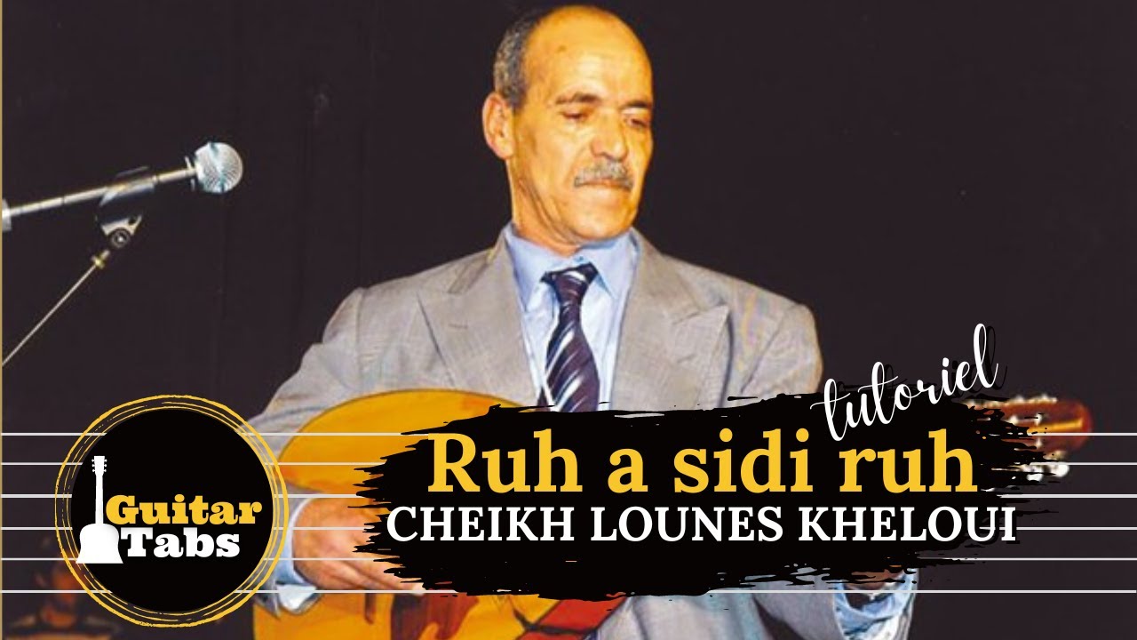 Ruh a sidi ruh - Cheikh Lounes Kheloui / Tablatures Guitare Kabyle