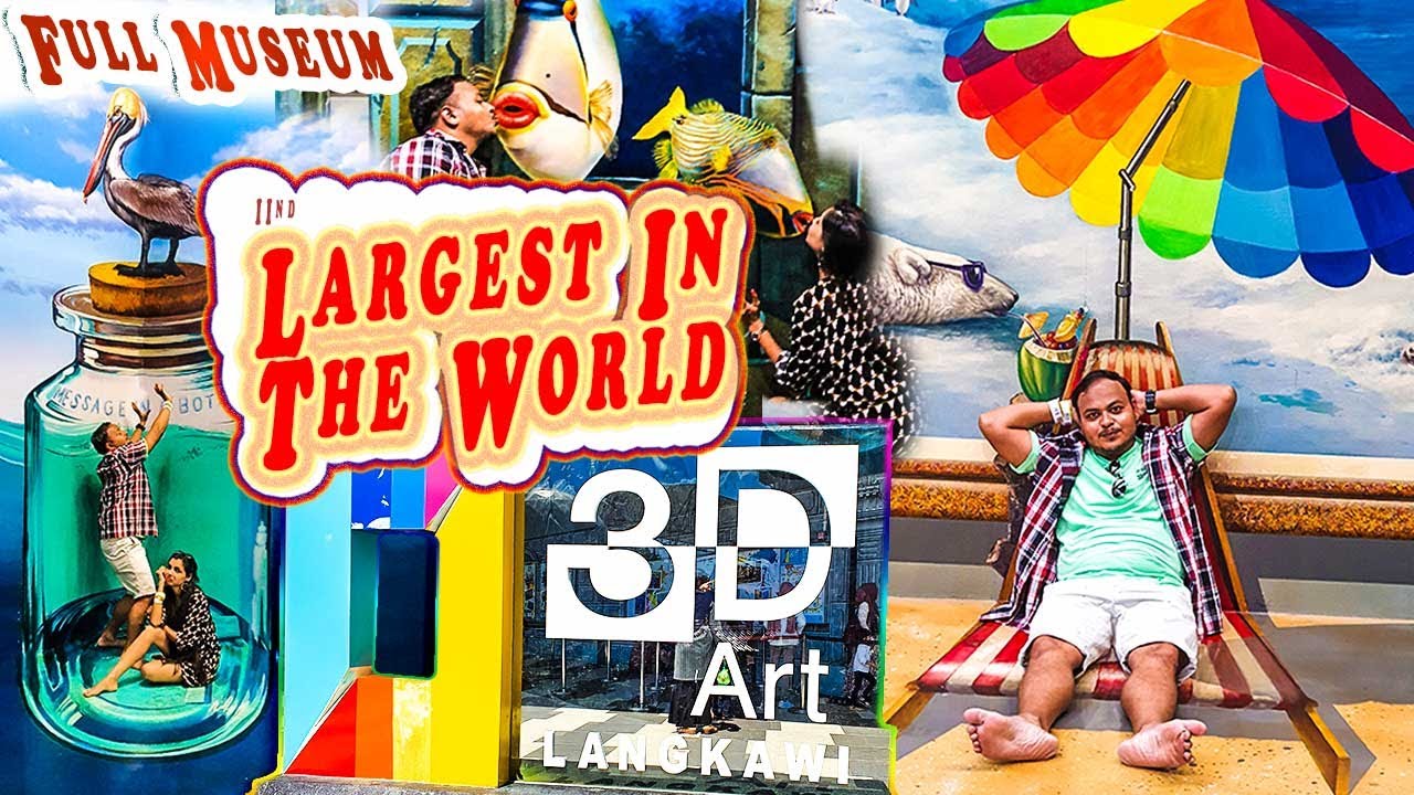 3D Art in Paradise Langkawi | 3D art museum Langkawi |  Full Museum covered