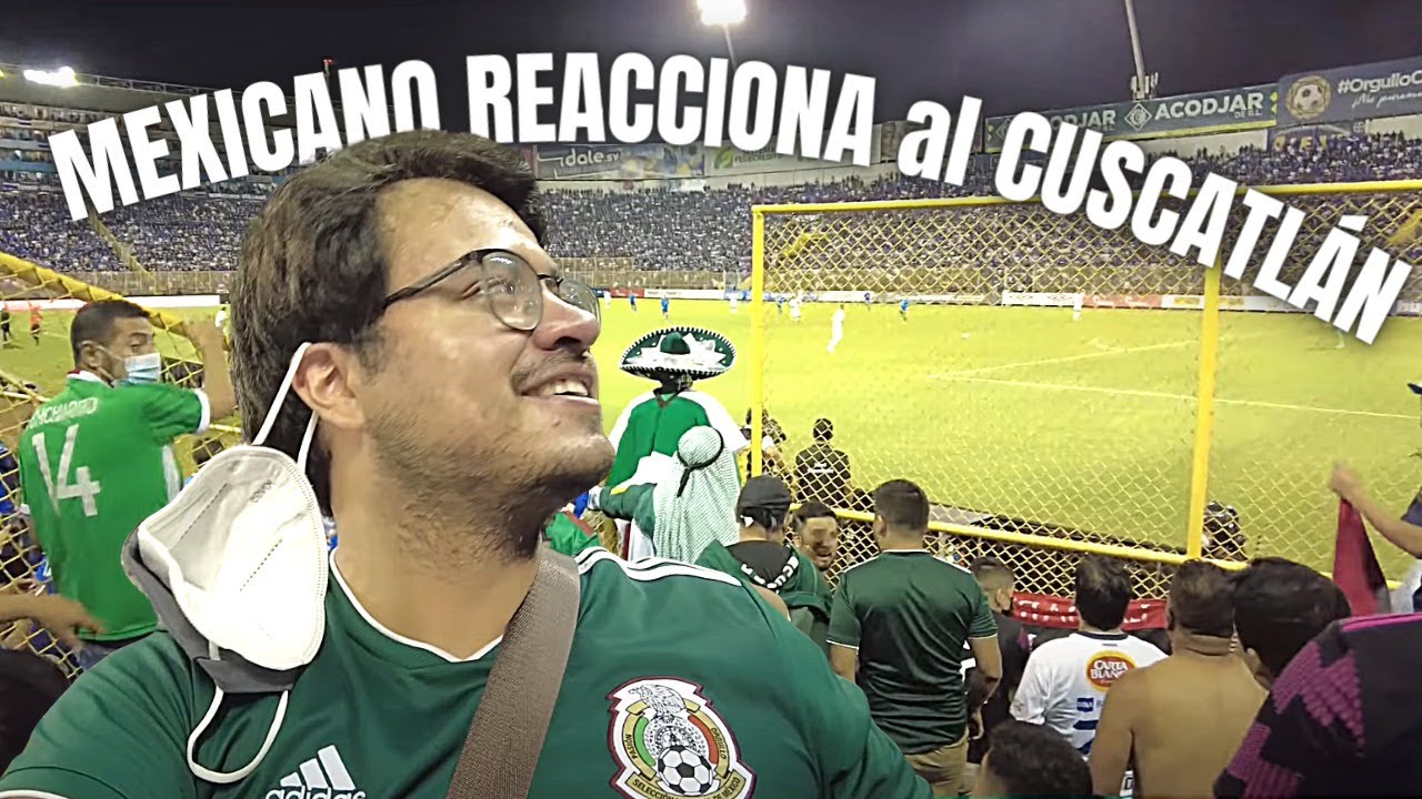 MEXICANO EN EL CUSCATLÁN | El Salvador vs México