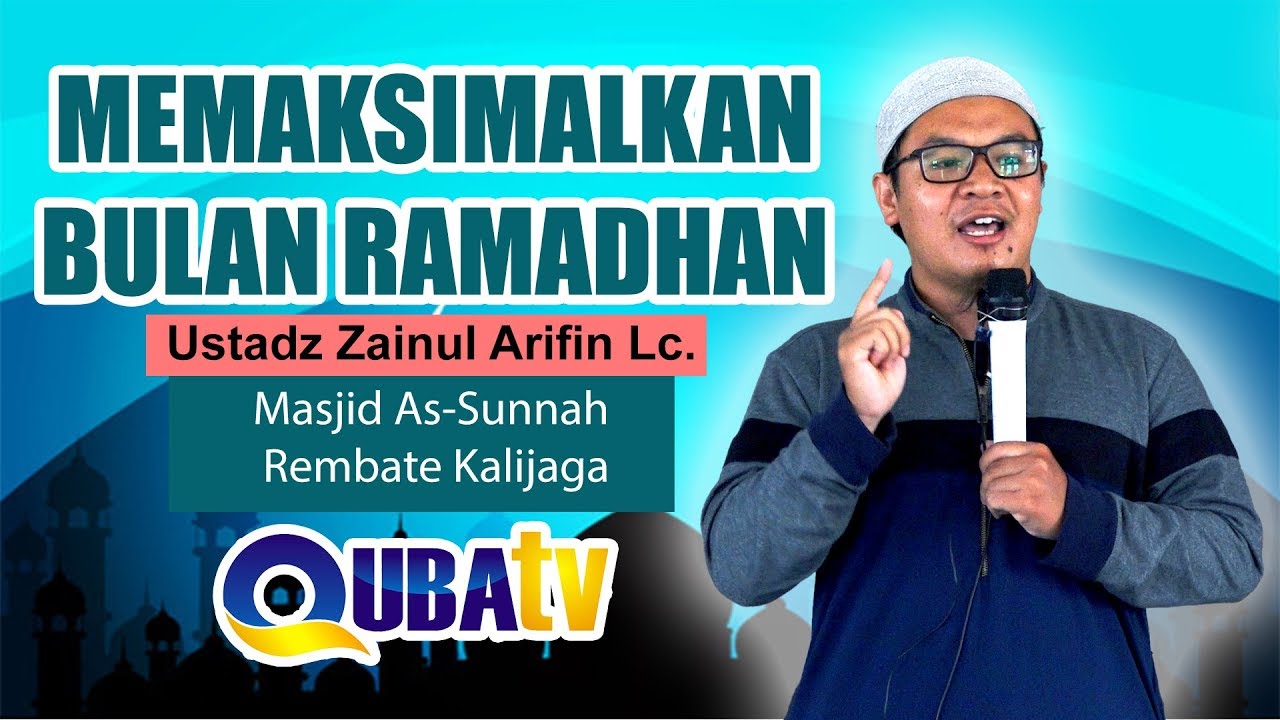 KHUTBAH JUM'AT | USTADZ ZAINUL ARIFIN LC. | MEMAKSIMALKAN BULAN RAMADHAN