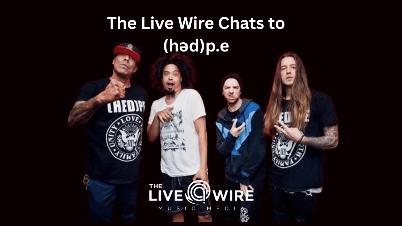 (həd)p.e Chats to The Live Wire