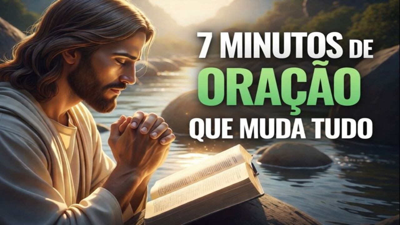 ORE POR 7 MINUTOS E VEJA O QUE DEUS FARÁ