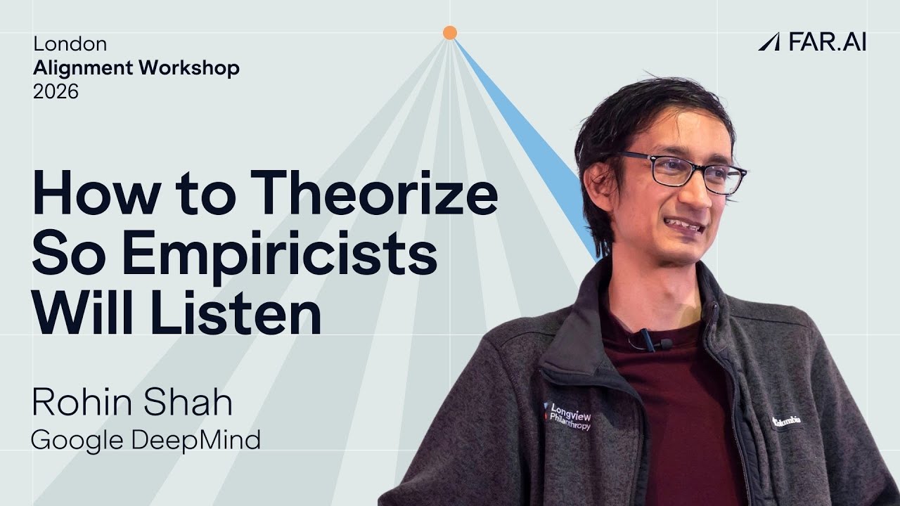 Rohin Shah - How to Theorize So Empiricists Will Listen [Alignment Workshop]