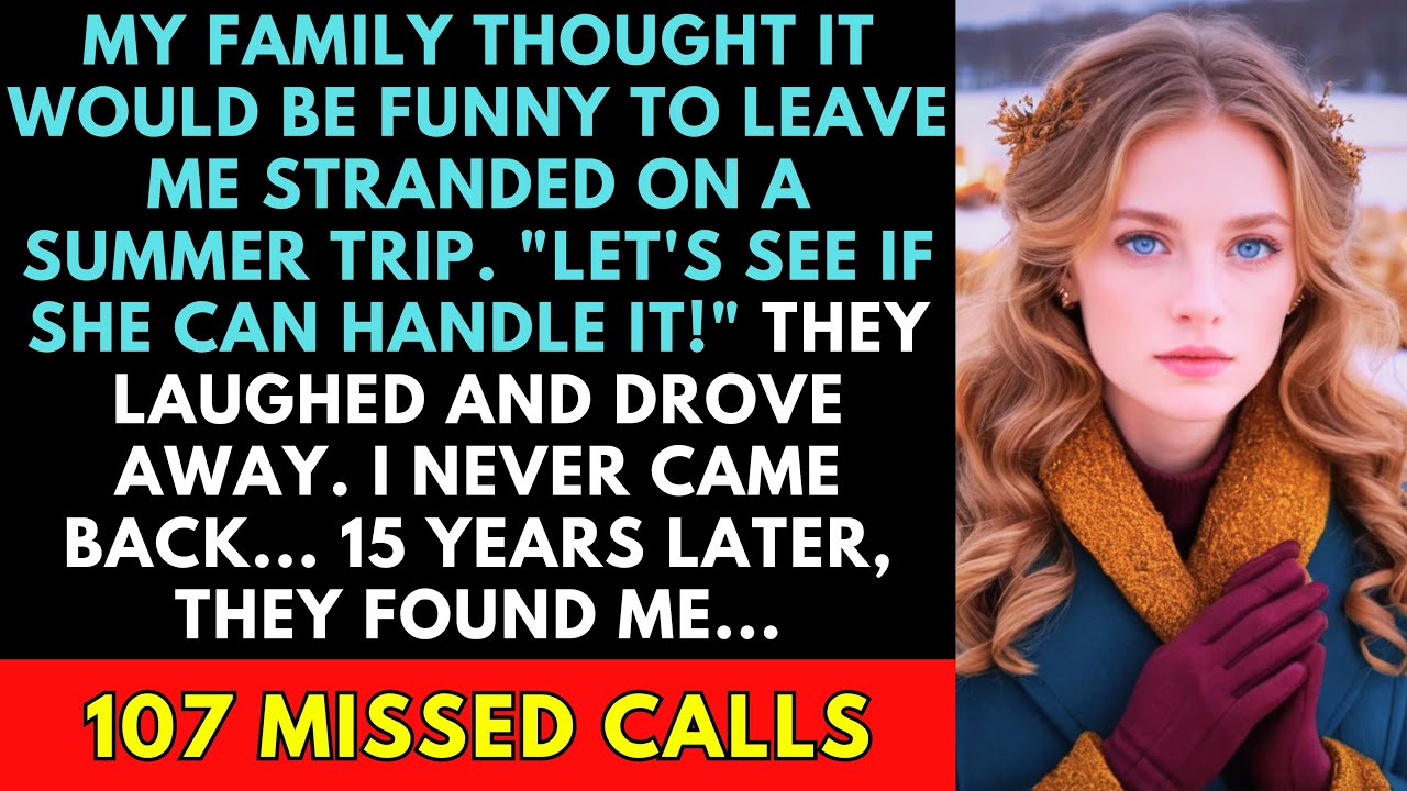 My Family Abandoned Me On Summer Trip — I Returned After 15 Years With 107 Missed Calls