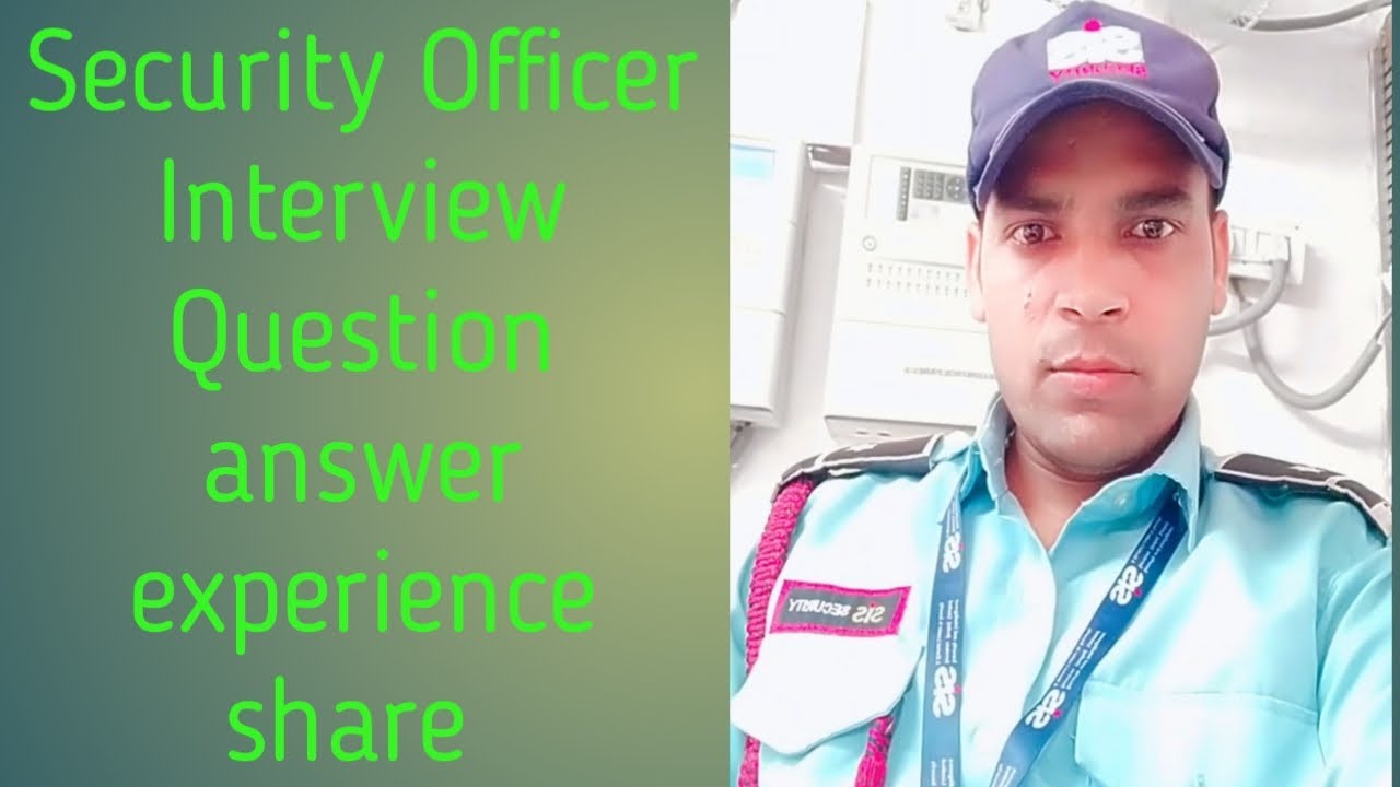 Security Officers, Interview , Question, Answer, Full Details, Full information,Experience Share