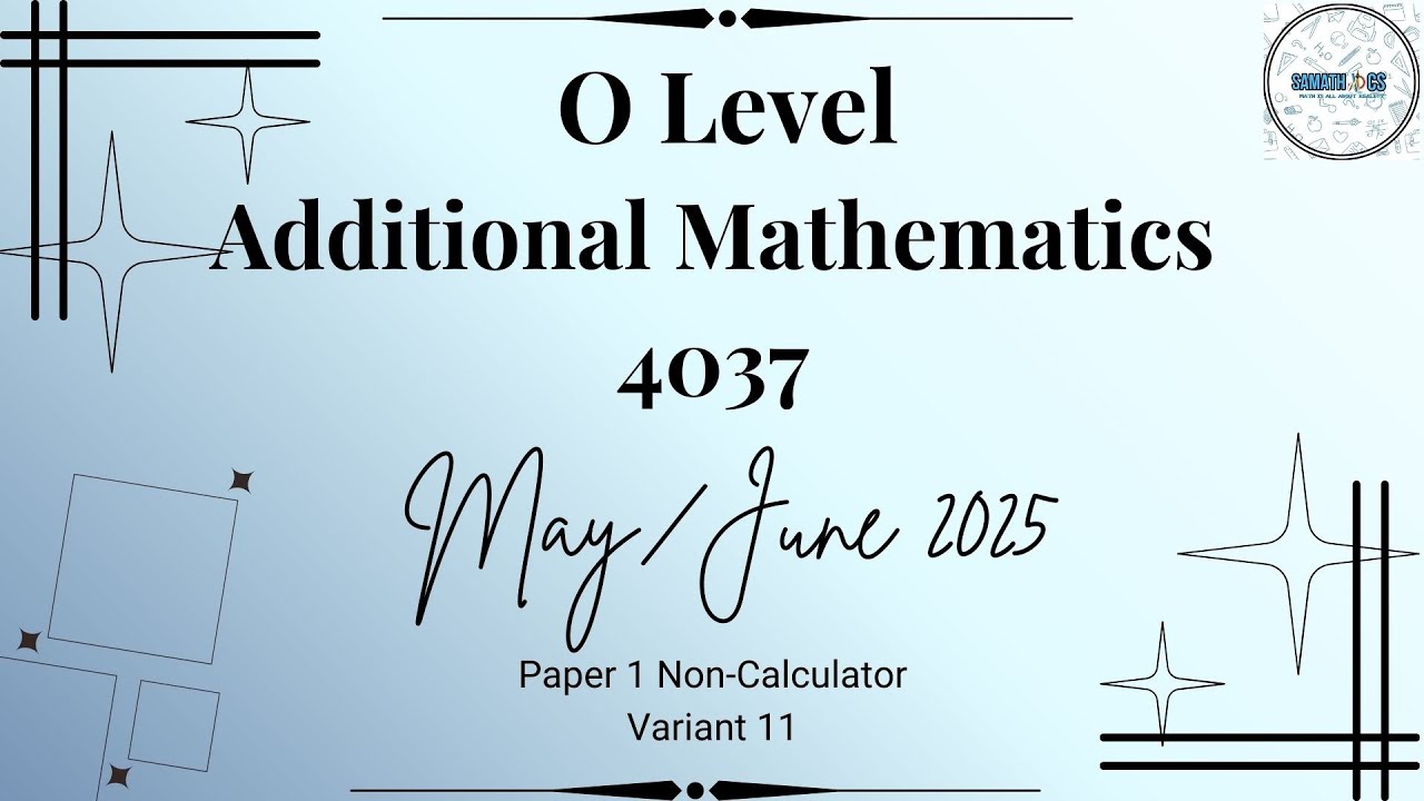 May/June 2025 Paper 11 | Additional Mathematics 4037 | Samathics