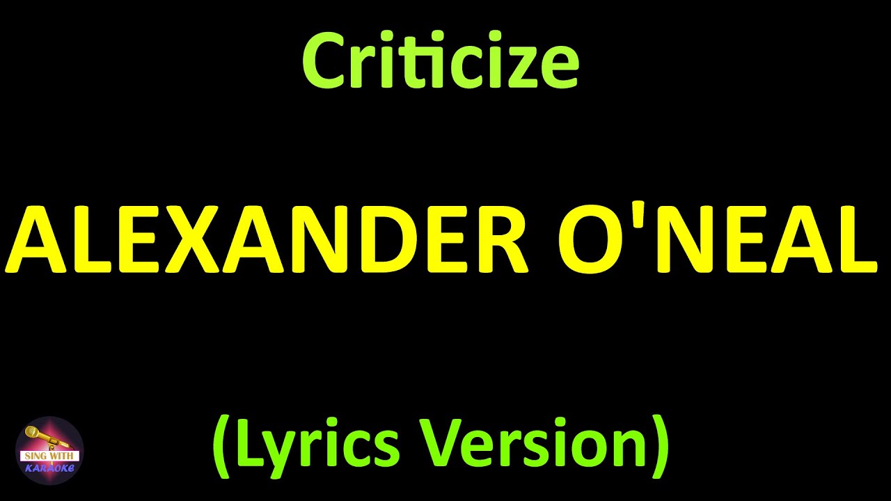 Alexander O'Neal - Criticize (Lyrics version)
