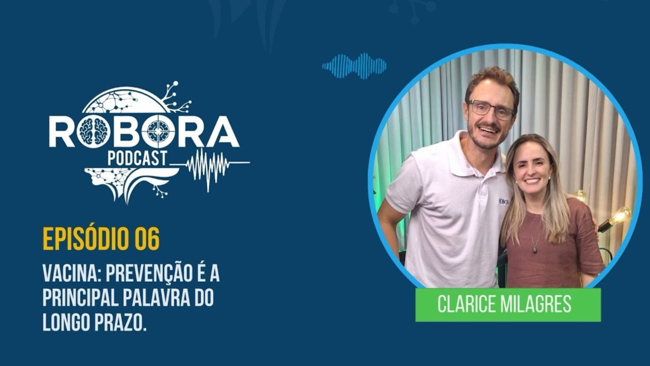 Ep. 06 - Clarice Milagres - Vacinas e prevenção