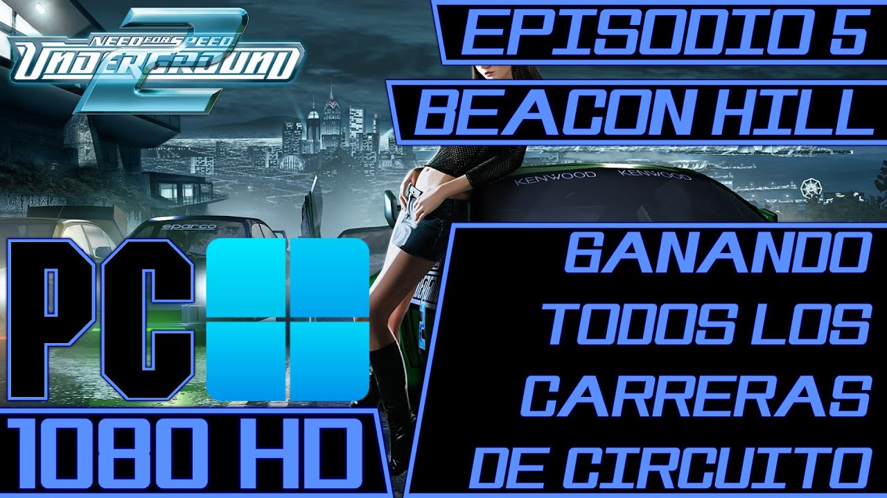 Need for Speed™ Underground 2 (PC) - Episodio 5 [Beacon Hill] Ganando Todos Los Carreras de Circuito