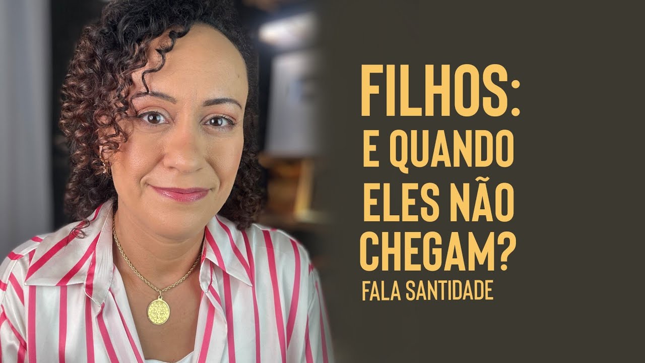 FILHOS: E quando eles não chegam?