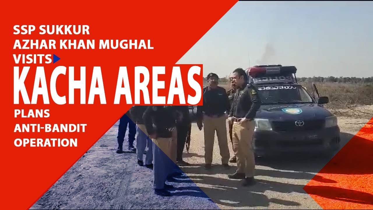 SSP Sukkur Azhar Khan Mughal Visits Kacha Areas and Plans Anti-Bandit Operation