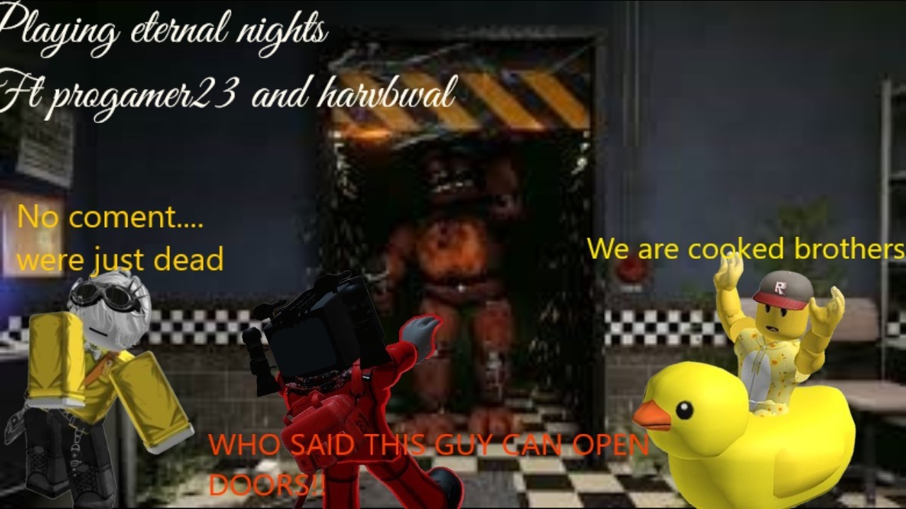 eternal nights! Ft progamer23 and harvbwal!
