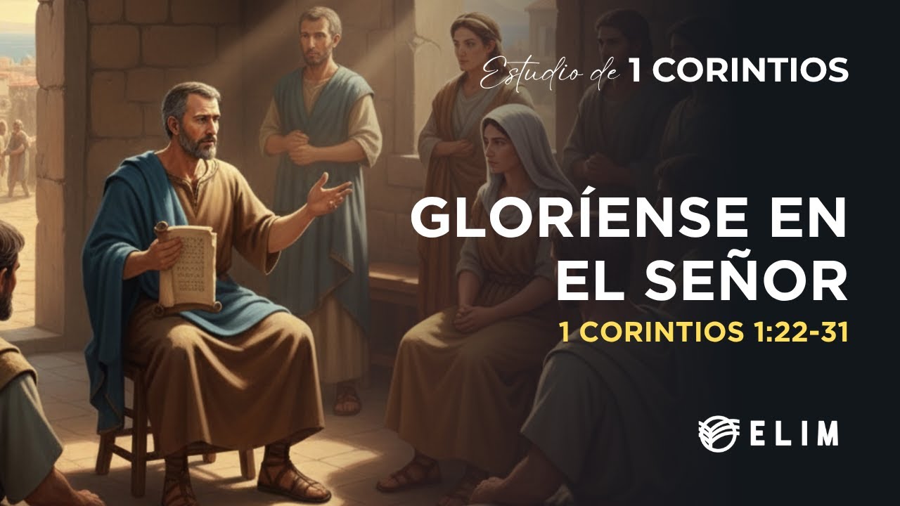 Gloríense en el Señor | 1 Corintios 1:22-31 | Estudio Bíblico