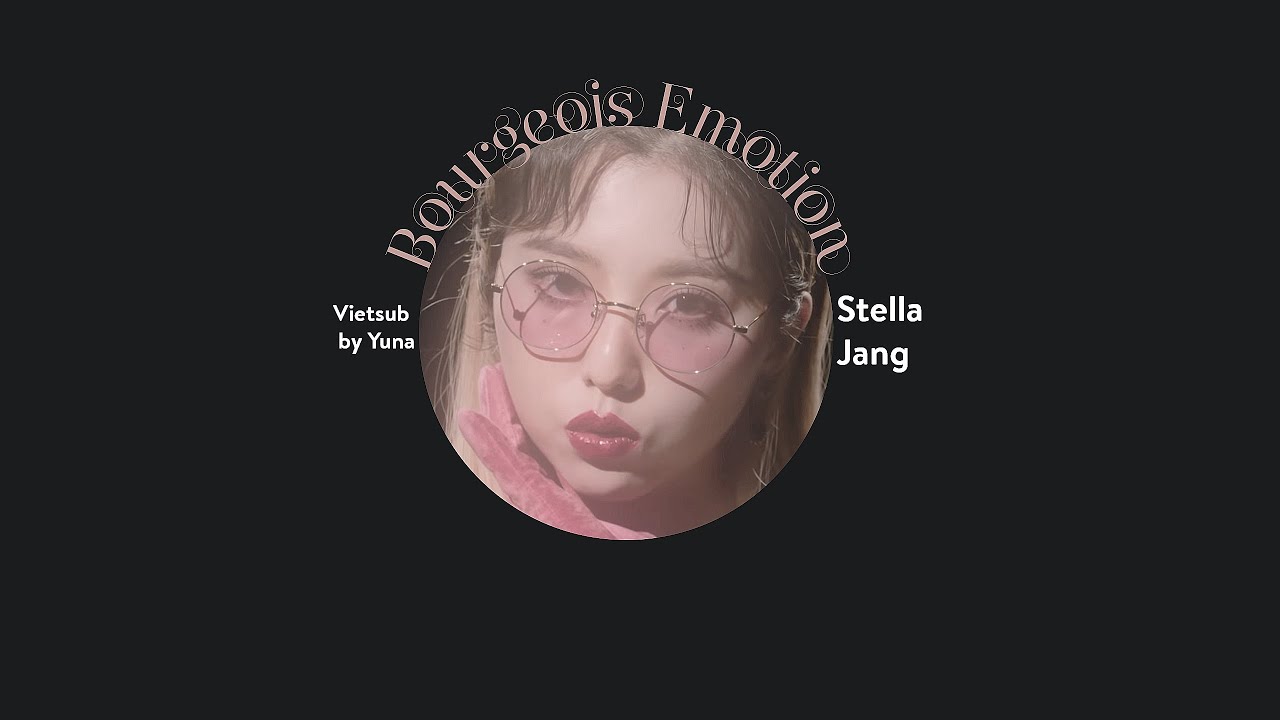 [Vietsub+Lyrics] Bourgeois Emotion - Stella Jang