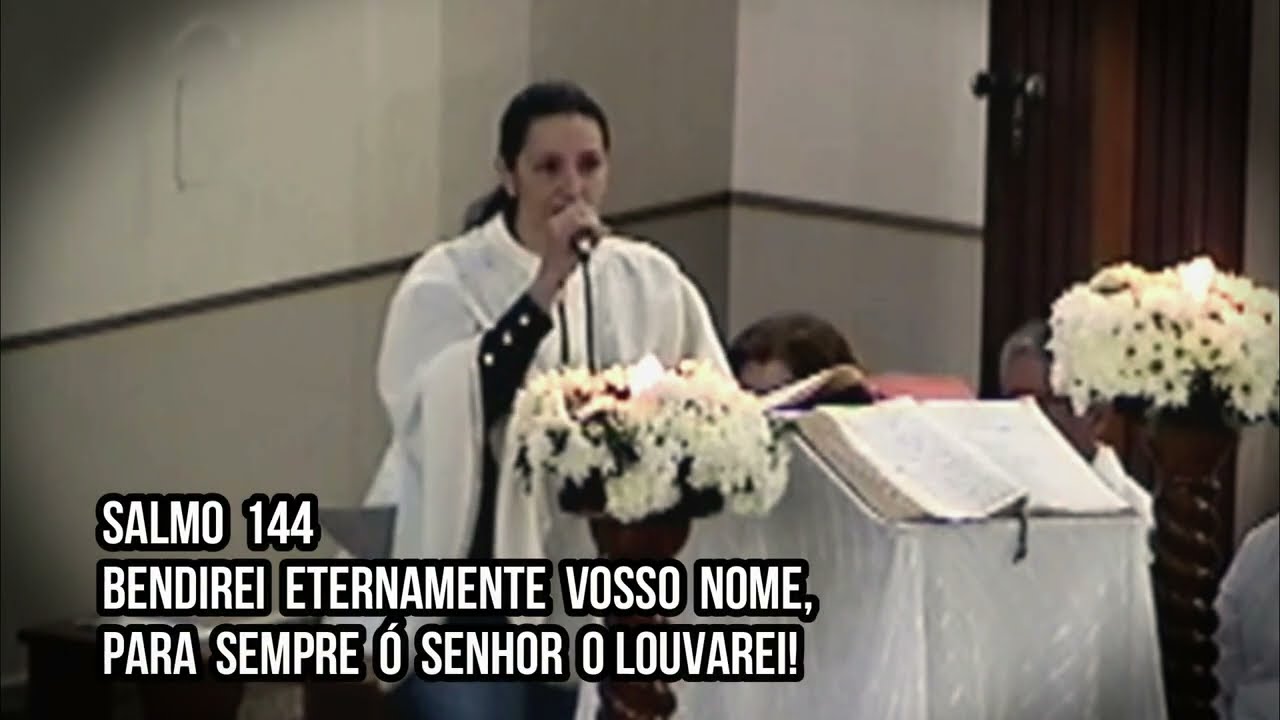 Salmo 144 - Bendirei eternamente vosso nome, para sempre ó Senhor o louvarei!