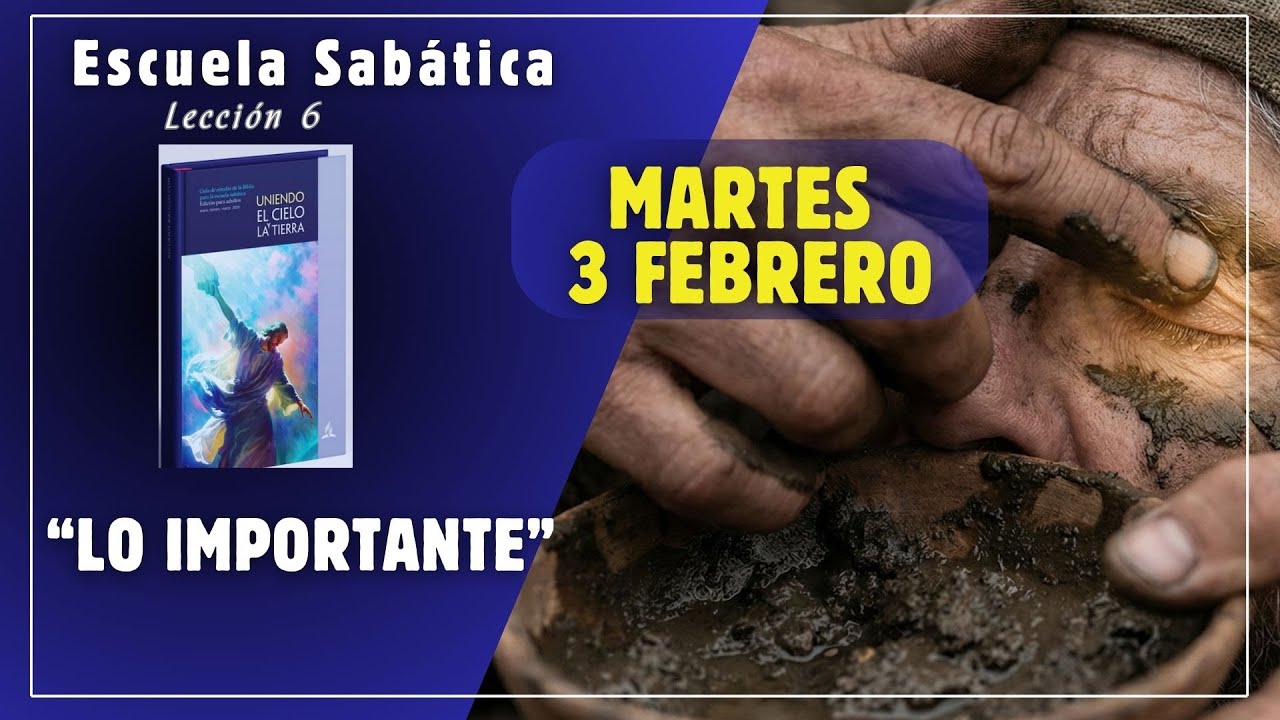 Martes 3 Febrero |LO IMPORTANTE| Escuela Sabática al Dia|