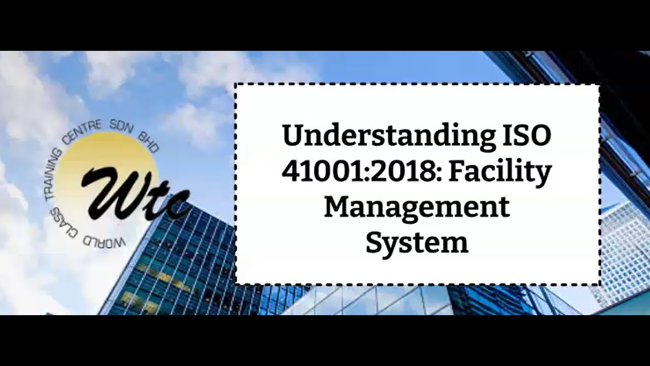 Understanding ISO 41001:2018: Facility Management System