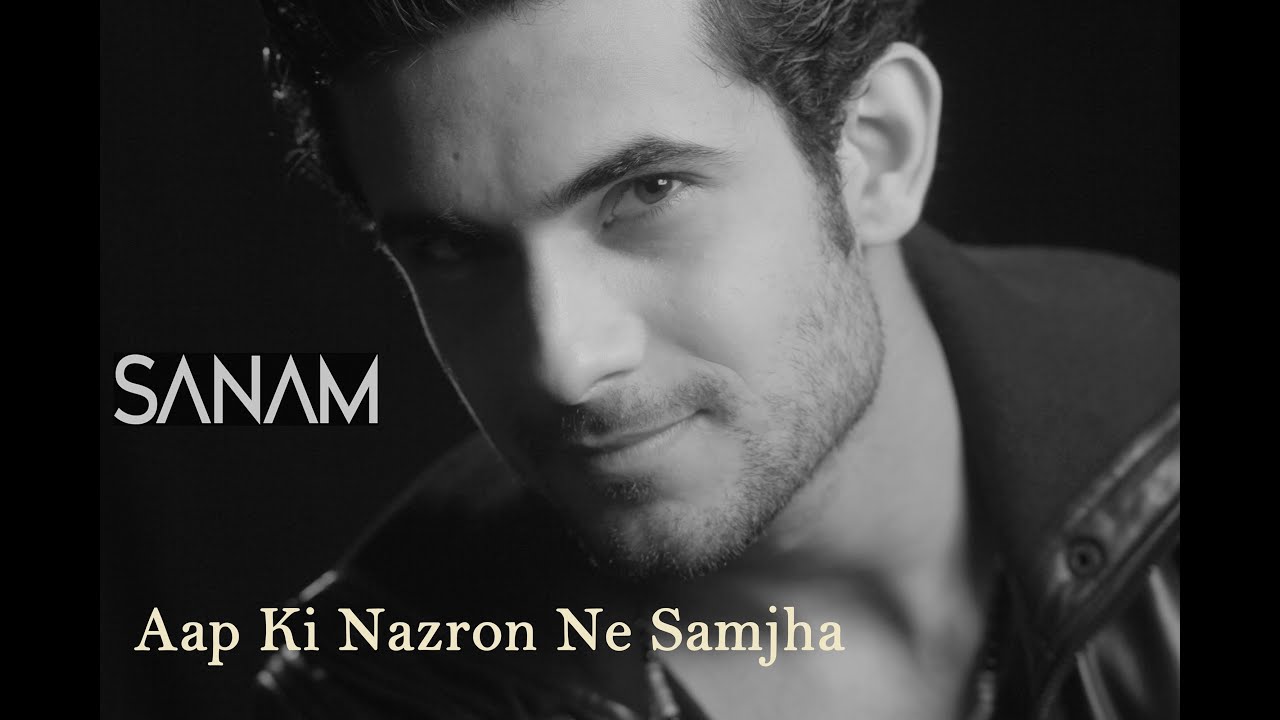 SANAM - Aap Ki Nazron Ne Samjha