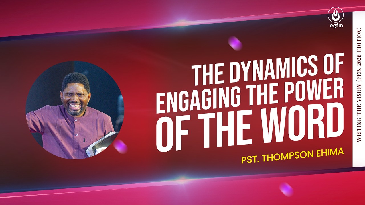 The Dynamics of Engaging the Power of the Word (WTV February 2026 Edition)   Pastor Thompson Ehima