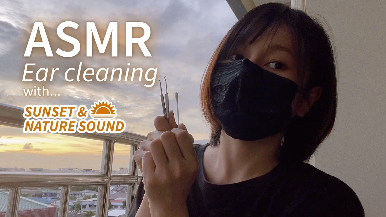 ASMR ear cleaning with sunset THAILAND no talking!! (แคะหูท่ามกลางอาทิตย์ตกกับเสียงธรรมชาติ)