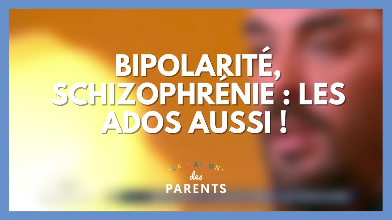 Bipolarité, schizophrénie : les ados aussi ! On se dit tout ! - La Maison des parents 