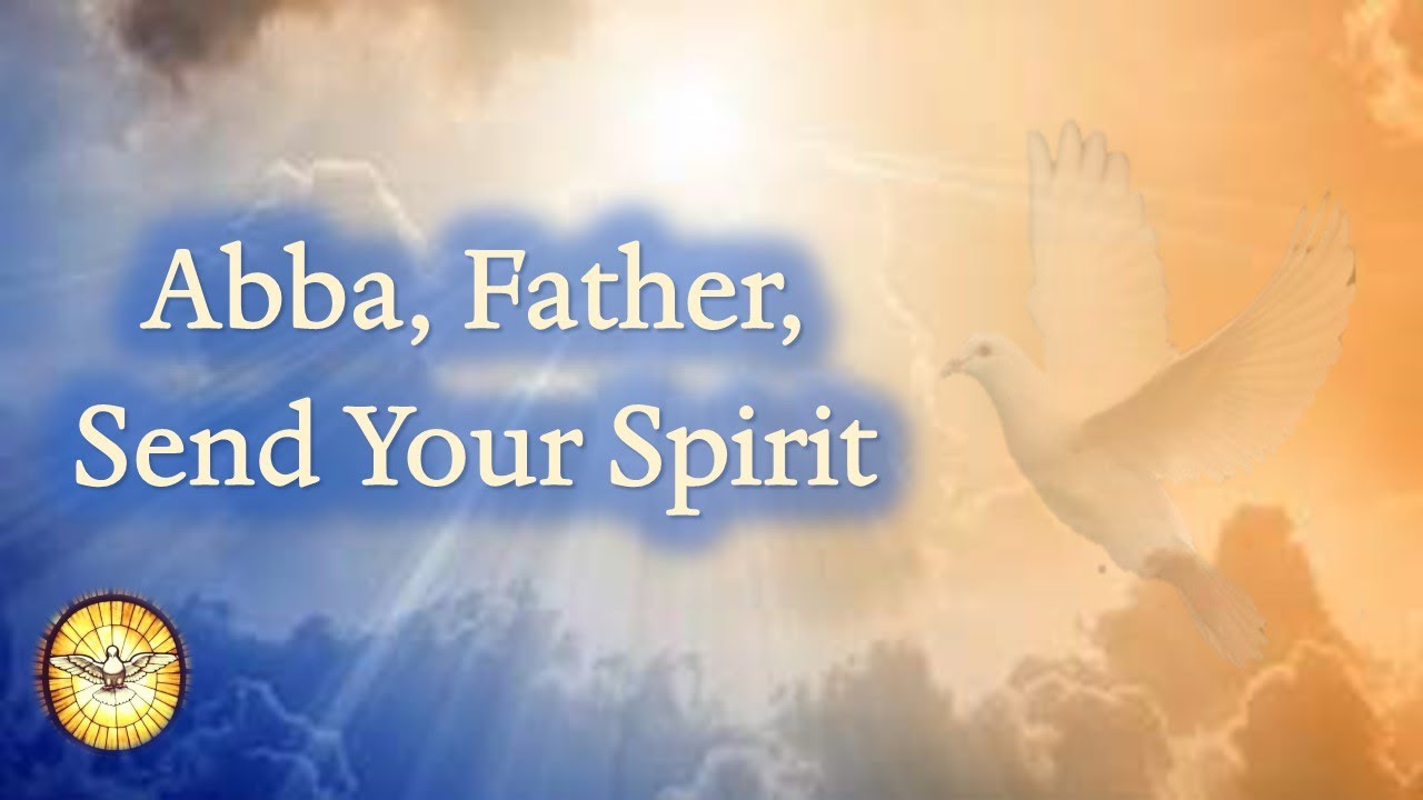 Abba, Father, Send Your Spirit   |   Glory, Alleluia!