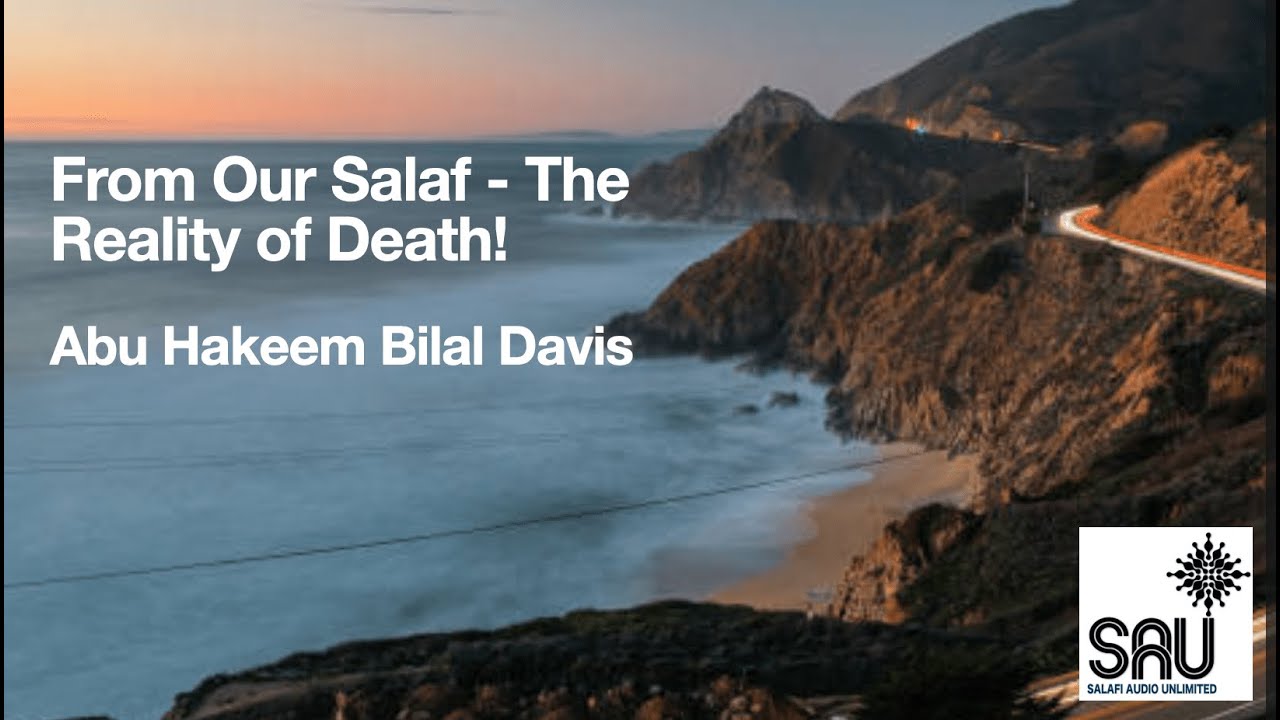 From Our Salaf - The Reality of Death! - Abu Hakeem Bilal Davis