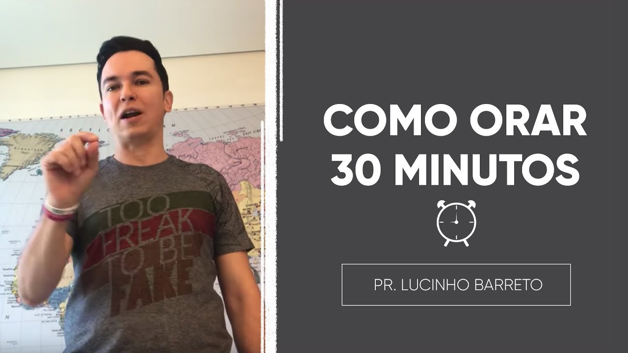 COMO ORAR 30 MINUTOS FÁCIL | Pr. Lucinho