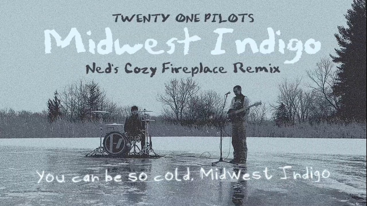 Midwest Indigo (Ned's Cozy Fireplace Fan Remix)