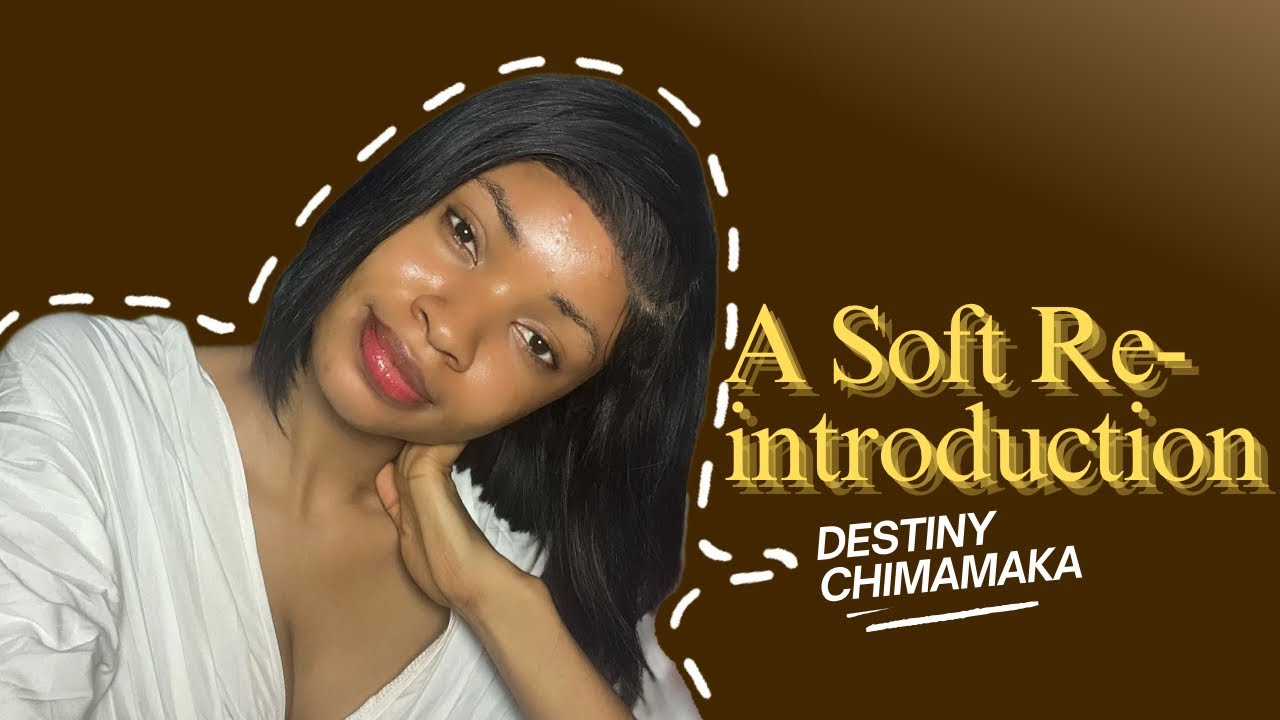 This Is Me, A Soft Re-Introduction | Chimamaka