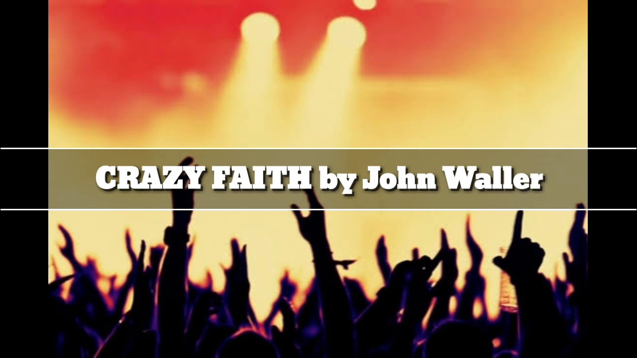 John Waller - Crazy Faith