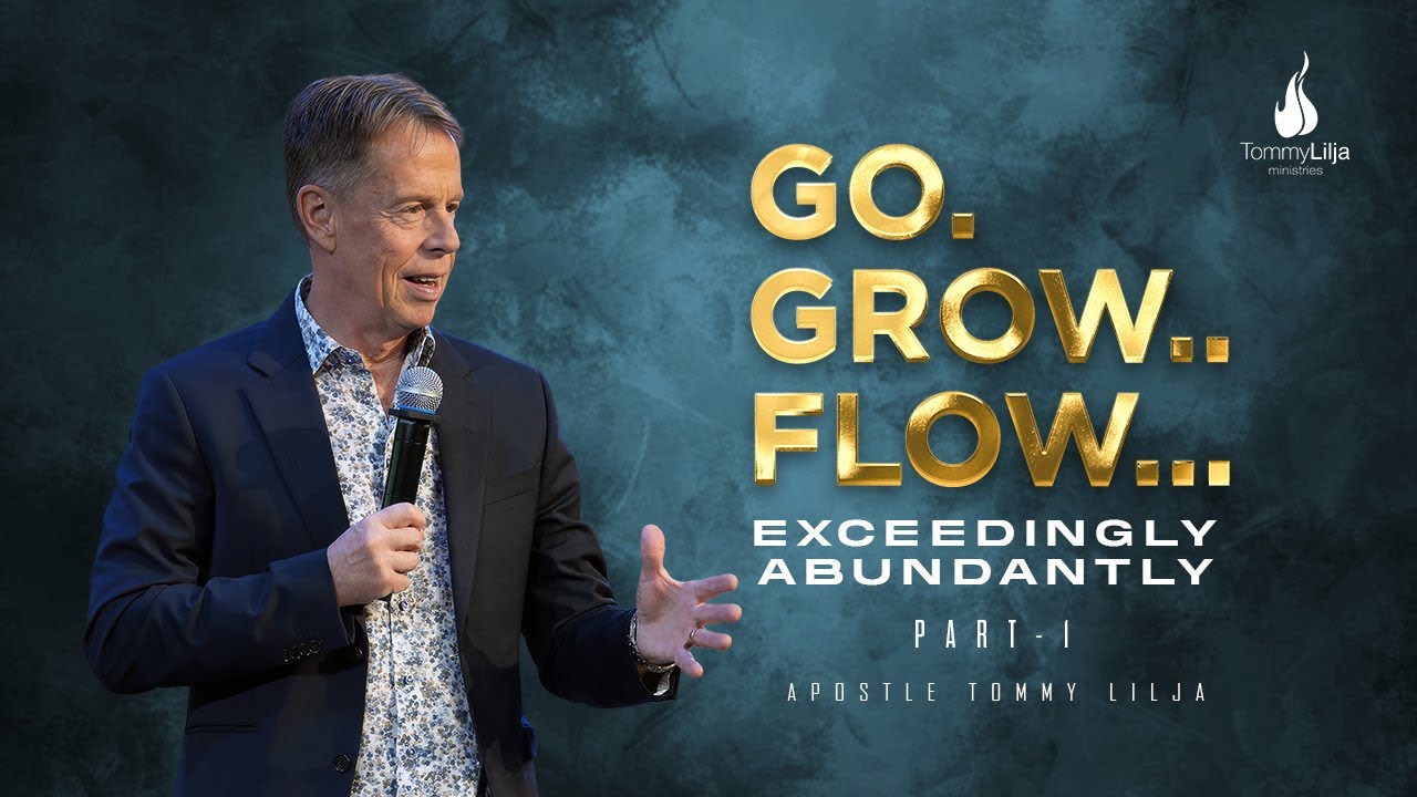 Go! Grow! Flow! Part 1: Exceedingly Abundantly