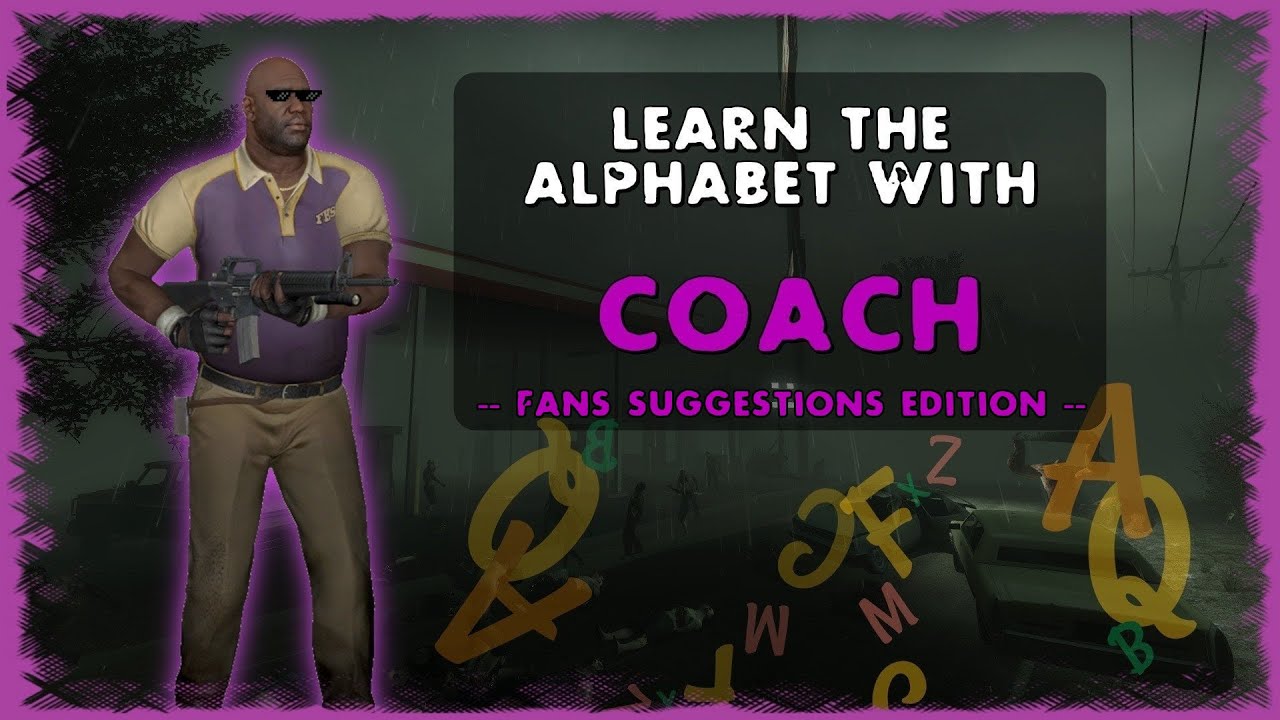 Left 4 Dead 2 - Learn the Alphabet with Coach (Fans Suggestions Edition)