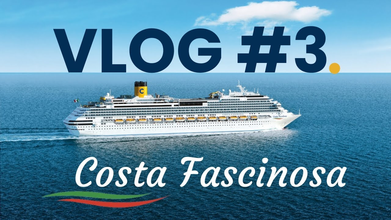 VLOG MINI-CROISIÈRE COSTA FASCINOSA #3