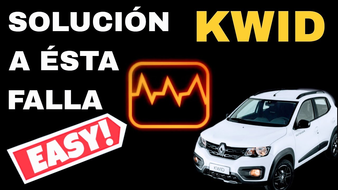 SOLUCION DE LA FALLA MAS FRECUENTE DEL KWID