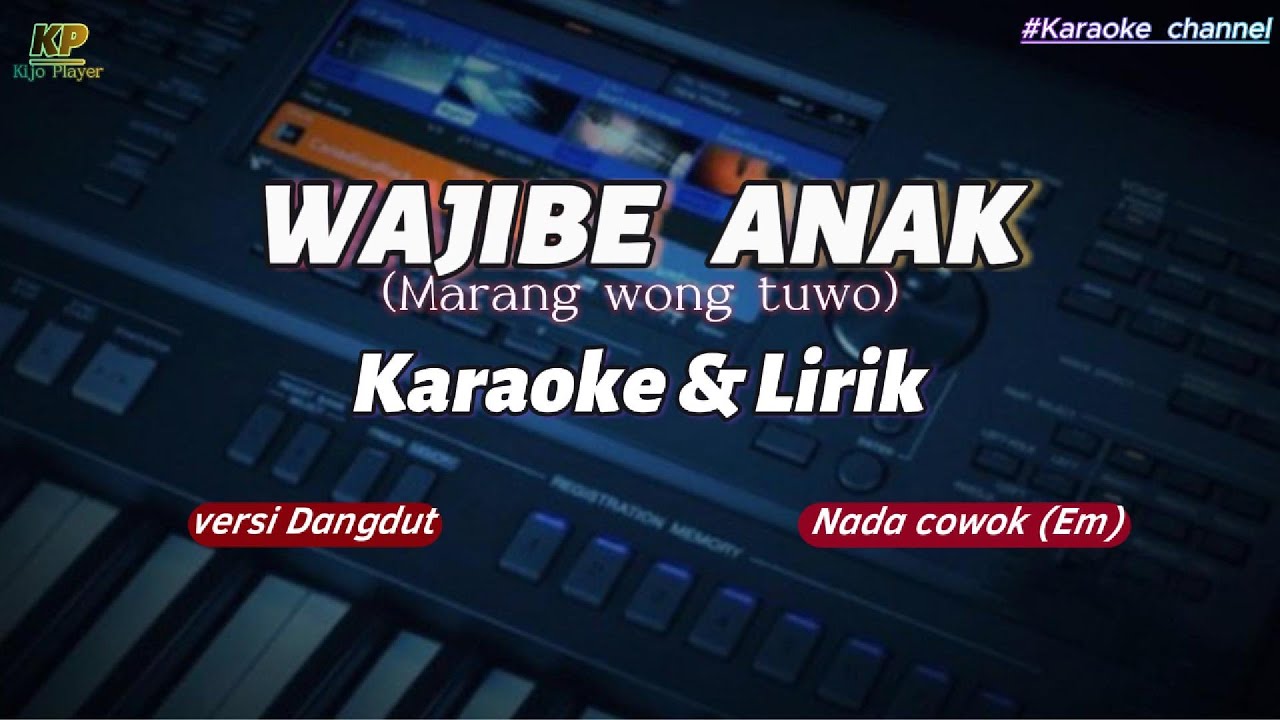 WAJIBE ANAK (Marang wong tuwo)_ Karaoke & Lirik_versi dangdut_nada cowok(Em)