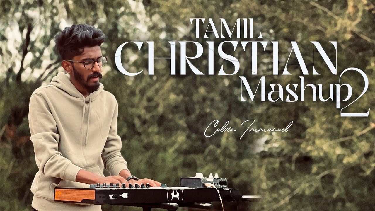 Tamil Christian Mashup 2 | Unga Azhaipu + Tham Kirubai + Enaka Ithana Kiruba | Calvin Immanuel |2022