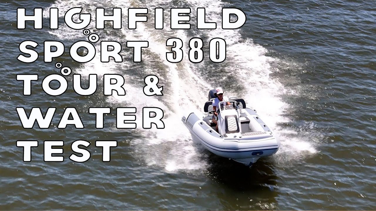 Experience The HIGHFIELD 380 SPORT Tour And Water Test! - The Rudder