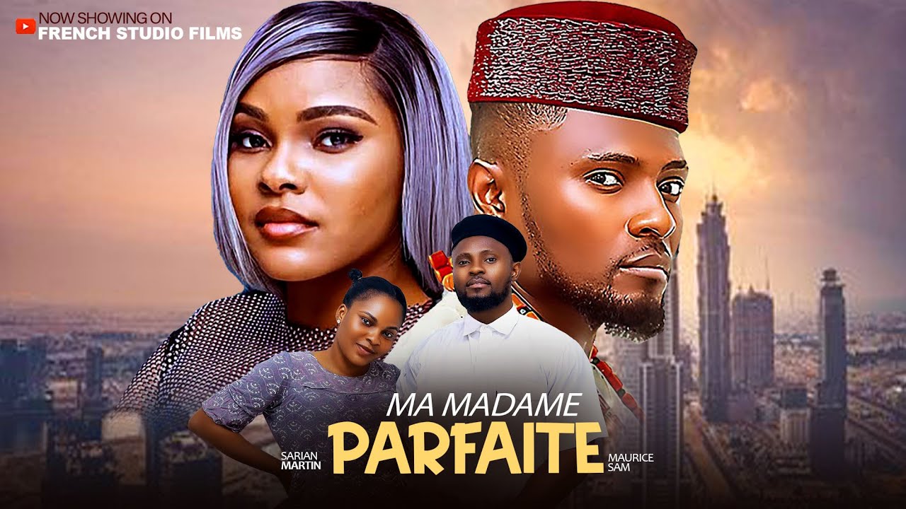 MA MADAME PARFAITE- Maurice Sam Et Sarian Martin- Derniers films nigérians de 2025