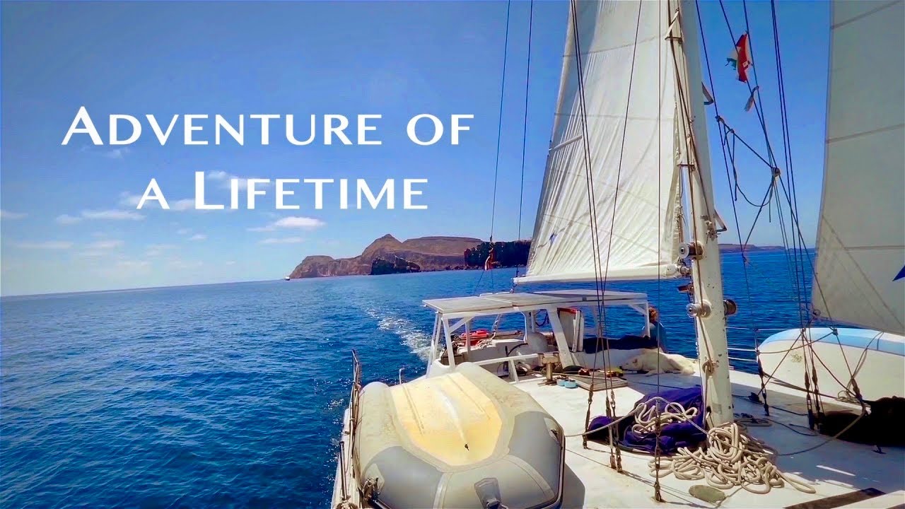 Our Greatest Adventure Ever (Sailing Sea of Cortez)
