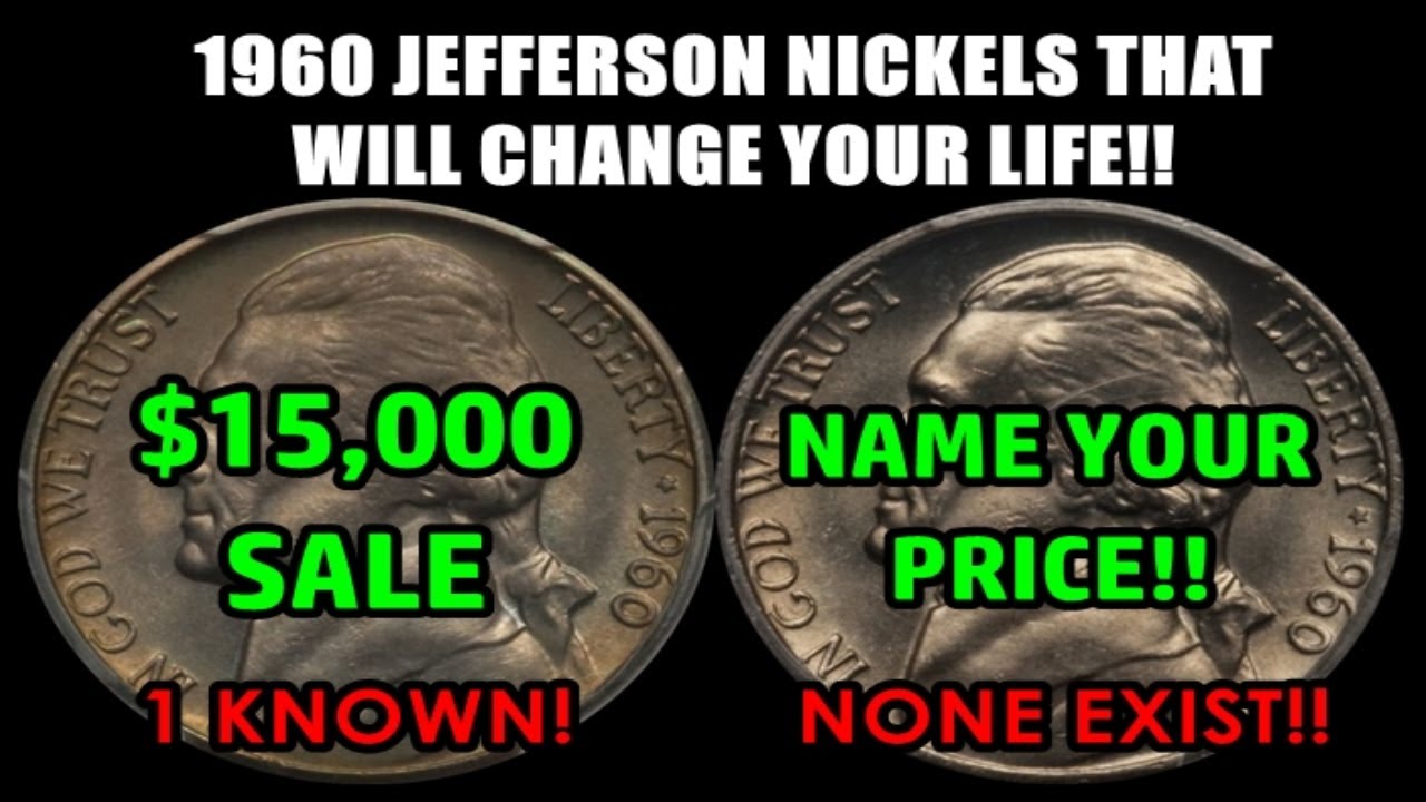 1960 JEFFERSON NICKELS WORTH MONEY - NO EXAMPLES KNOWN OF ONE TYPE - NAME YOUR PRICE!!