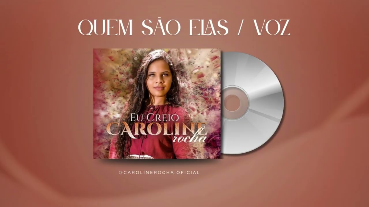 CAROLINE ROCHA | QUEM SÃO ELAS - CD Eu Creio