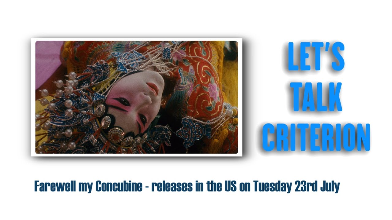 LET'S TALK CRITERION - FAREWELL MY CONCUBINE ON 4K UHD