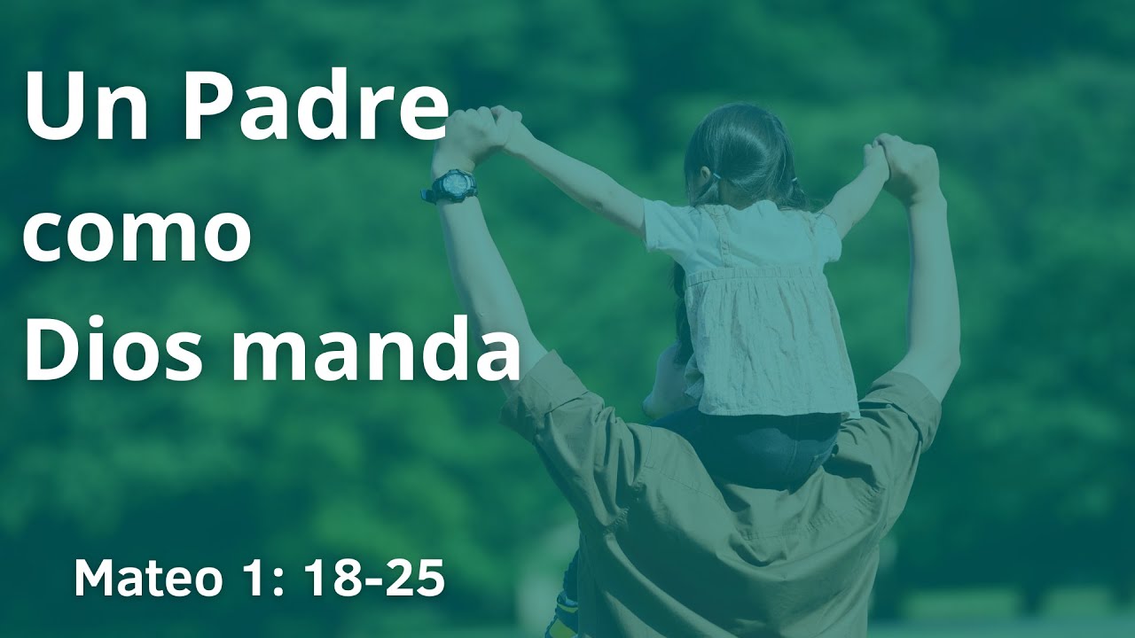 Mateo 1:18-25 | Un padre como Dios manda | Miguel Ayala