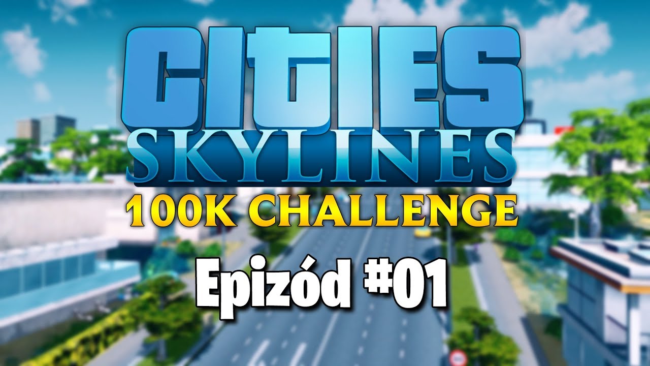 GYÖNYÖRŰ PARTI VÁROS 🐧 Cities Skylines - 100k Challenge | 1. rész