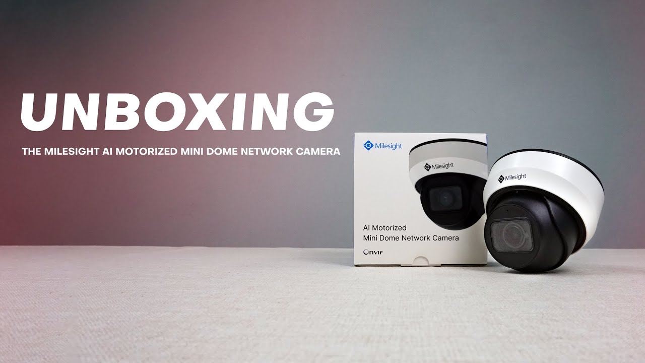 Unboxing the Milesight AI Motorized Mini Dome Network Camera