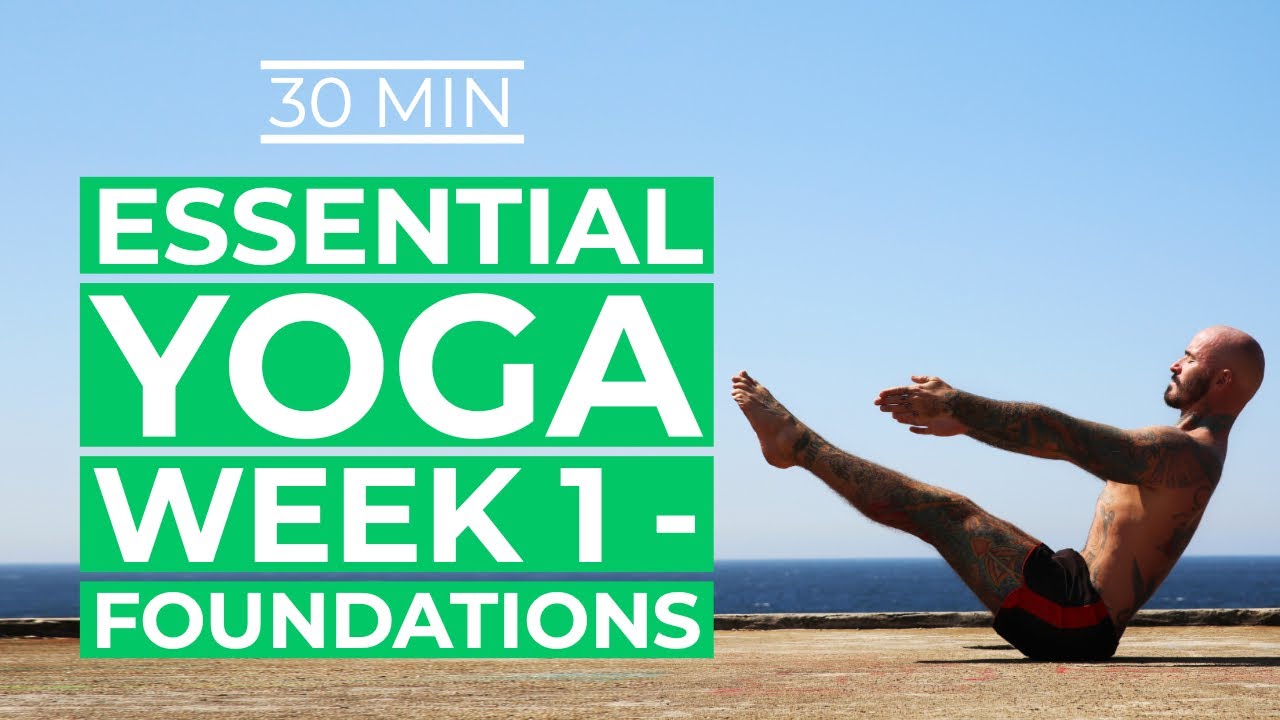 Yoga for Beginners: Yoga Essentials Week 1- Foundations: Learning to move with your breath