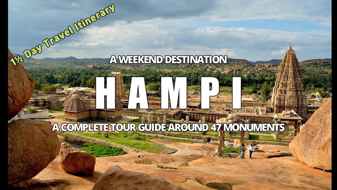 Hampi - A Weekend Destination | Places to Visit in Hampi | 1½ Day Tour Guide Around 47 Monuments